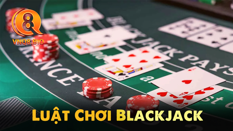 Luật chơi chi tiết của Blackjack