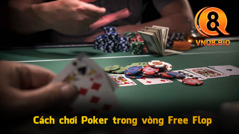 Cách chơi Poker trong vòng Free Flop