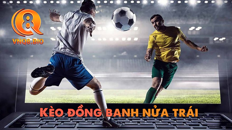 Kèo đồng banh nửa trái